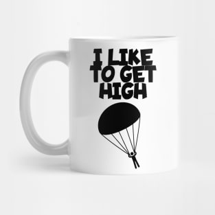 I like to get high Mug